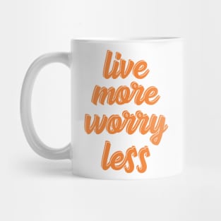 live more worry less Mug